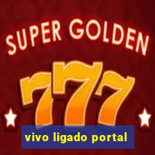 vivo ligado portal